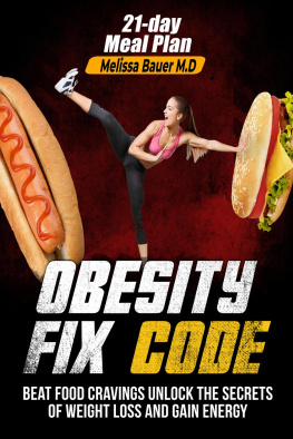 Melissa Bauer M.D - Obesity Fix Code: Beat Food Cravings, Unlock The Secrets of Weight Loss and Gain Energy: Beat Food Cravings