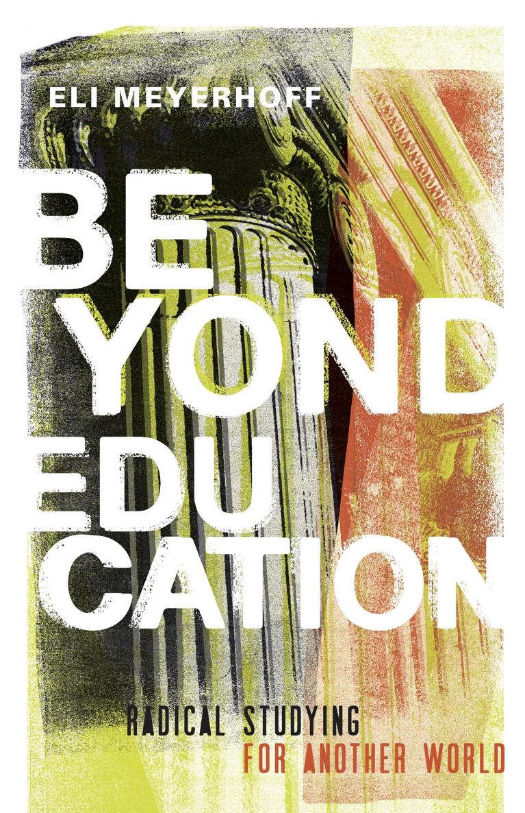 BEYOND EDUCATION BEYOND EDUCATION RADICAL STUDYING FOR ANOTHER WORLD Eli - photo 1