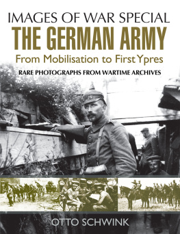 Otto Schwink - The German Army from Mobilisation to First Ypres