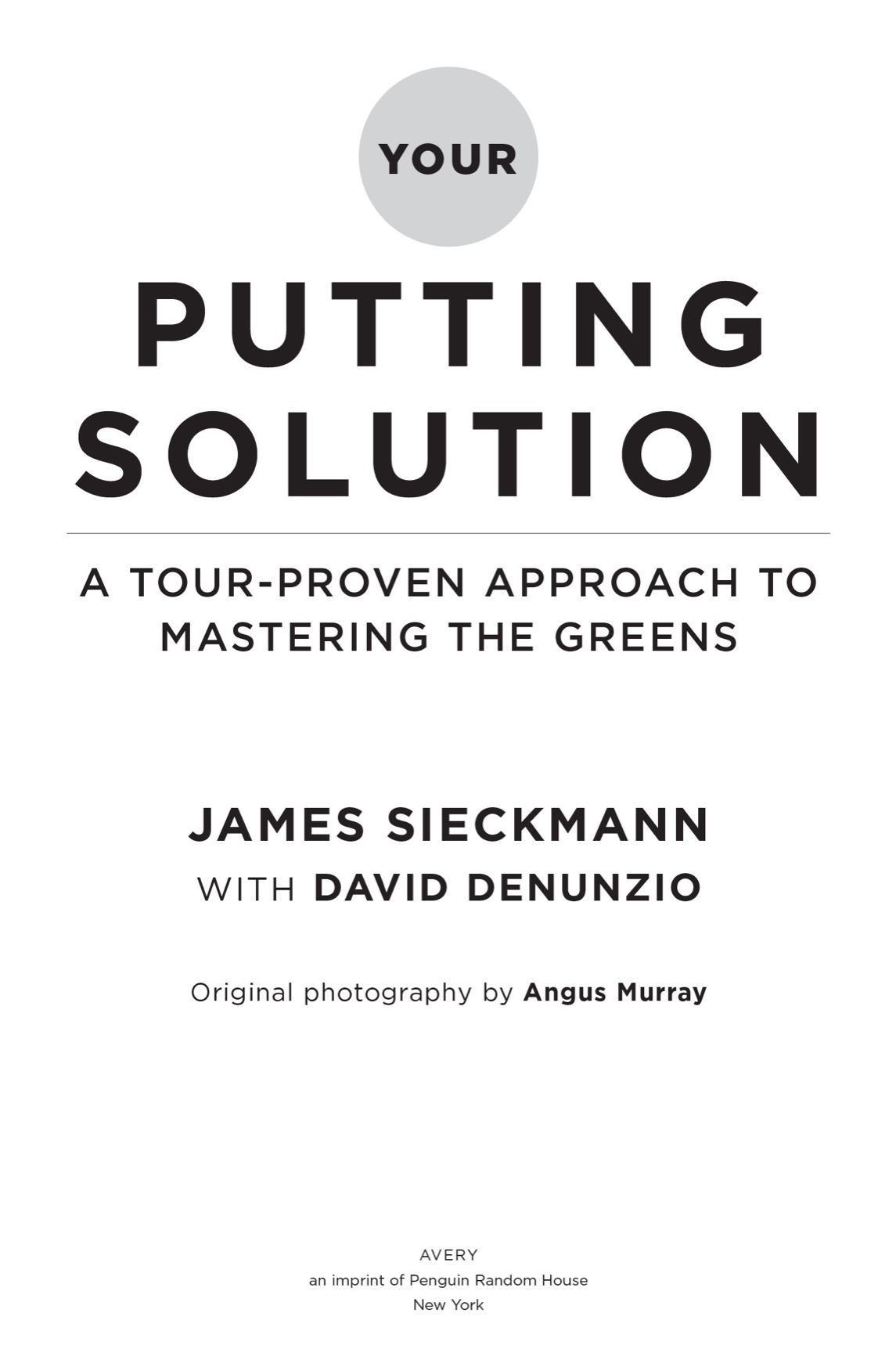 Your Putting Solution A Tour-Proven Approach to Mastering the Greens - image 2