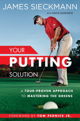 James Sieckmann - Your Putting Solution: A Tour-Proven Approach to Mastering the Greens