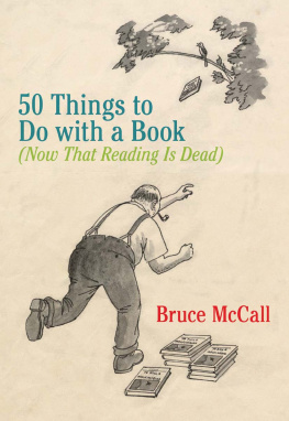 Bruce McCall - 50 Things to Do with a Book: Now That Reading Is Dead