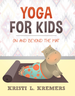 Kristi L. Kremers - Yoga for Kids: On and Beyond the Mat