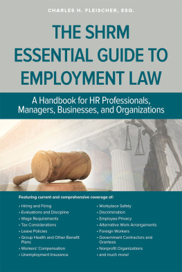 Charles Fleischer - The SHRM Essential Guide to Employment Law: A Handbook for HR Professionals, Managers, Businesses, and Organizations