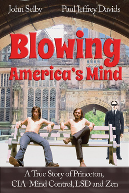 John Selby Blowing Americas Mind: A True Story of Princeton, CIA Mind Control, LSD and Zen