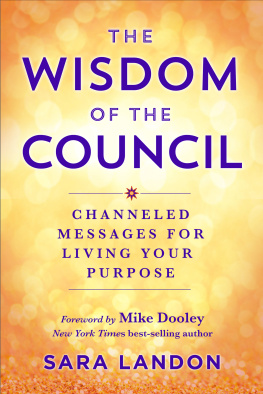 Sara Landon The Wisdom of the Council: Channeled Messages for Living Your Purpose