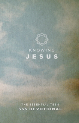 B - Knowing Jesus: The Essential Teen 365 Devotional