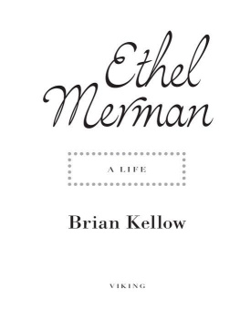 Brian Kellow - Ethel Merman: A Life
