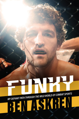 Ben Askren Funky: My Defiant Path Through the Wild World of Combat Sports