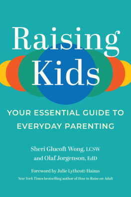 Sheri Glucoft Wong LCSW Raising Kids: Your Essential Guide to Everyday Parenting