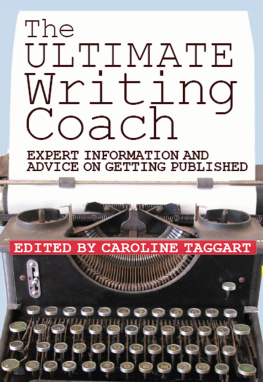 Caroline Taggart The Ultimate Writing Coach: Expert Information and Advice on Getting Published