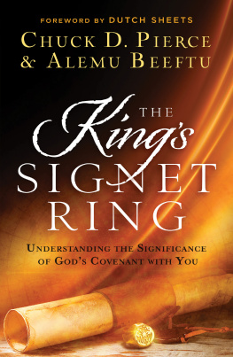 Chuck D. Pierce The Kings Signet Ring: Understanding the Significance of Gods Covenant with You