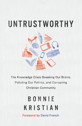 Bonnie Kristian Untrustworthy: The Knowledge Crisis Breaking Our Brains, Polluting Our Politics, and Corrupting Christian Community