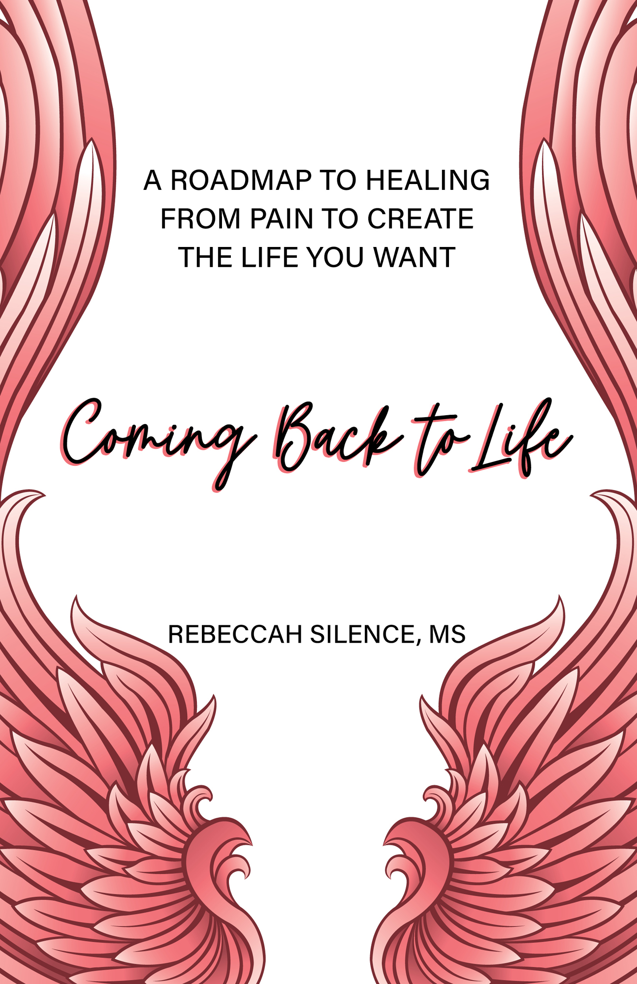 A Roadmap to Healing from Pain to Create the Life You Want Coming Back to Life - photo 1