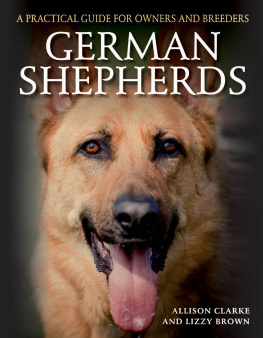 Allison Clarke - German Shepherds: A Practical Guide for Owners and Breeders