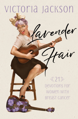 Victoria Jackson - Lavender Hair: 21 Devotions for Women with Breast Cancer