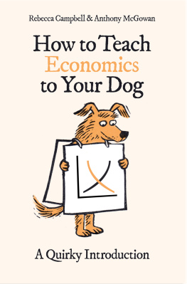 Rebecca Campbell How to Teach Economics to Your Dog: A Quirky Introduction