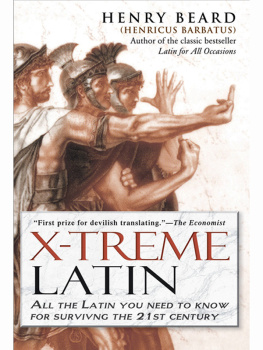 Henry Beard - X-Treme Latin: All the Latin You Need to Know for Survival in the 21st Century