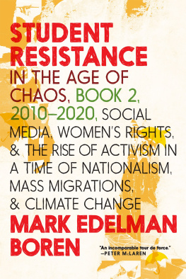 Mark Edelman Boren Student Resistance in the Age of Chaos Book 2, 2010-2021: Social Media, Womens Rights, and the Rise of Activism in a Time of Nationalism, Mass Migrations, and Climate Change