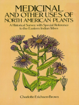 Charlotte Erichsen-Brown Medicinal and Other Uses of North American Plants: A Historical Survey with Special Reference to the Eastern Indian Tribes