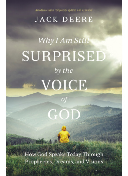 Jack S. Deere - Why I Am Still Surprised by the Voice of God: How God Speaks Today Through Prophecies, Dreams, and Visions
