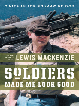 Lewis Mackenzie - Soldiers Made Me Look Good