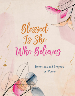 Rae Simons - Blessed Is She Who Believes: Devotions and Prayers for Women