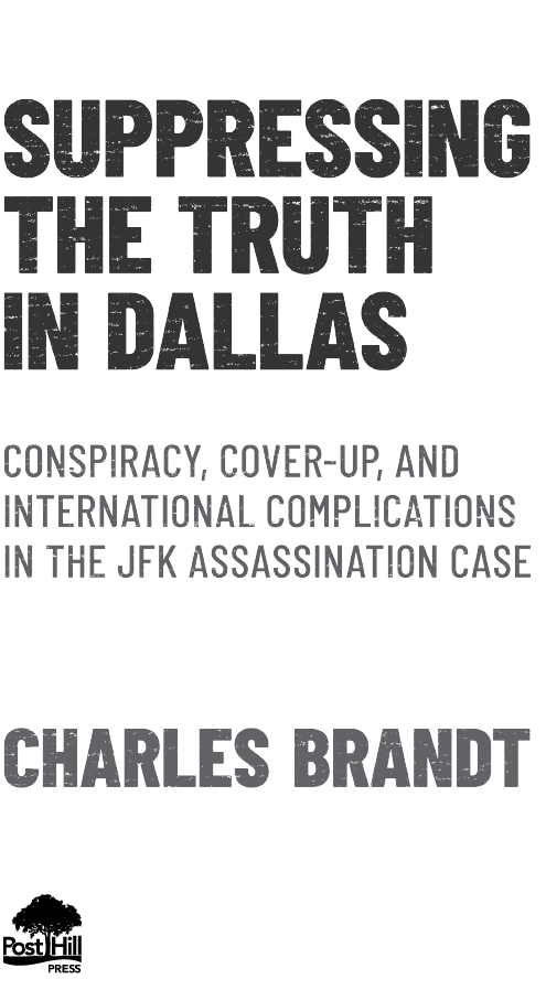 A POST HILL PRESS BOOK Suppressing the Truth in Dallas Conspiracy Cover-Up - photo 1