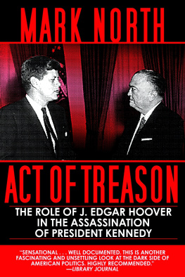 Mark North Act of Treason: The Role of J. Edgar Hoover in the Assassination of President Kennedy