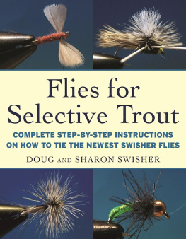 Doug Swisher Flies for Selective Trout: Complete Step-by-Step Instructions on How to Tie the Newest Swisher Flies