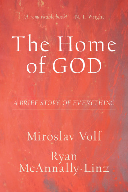 Miroslav Volf The Home of God: A Brief Story of Everything