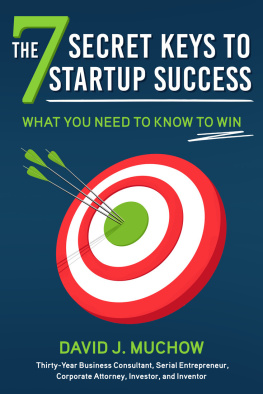 David J. Muchow - The 7 Secret Keys to Startup Success: What You Need to Know to Win