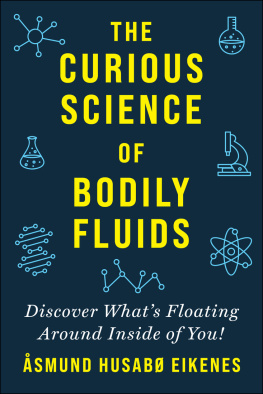 Åsmund Eikenes Curious Science of Bodily Fluids: Discover Whats Floating Around Inside of You!