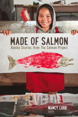 Nancy Lord Made of Salmon: Alaska Stories from the Salmon Project