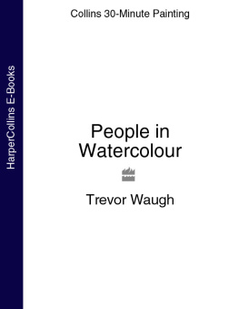 Trevor Waugh - People in Watercolour (Collins 30-Minute Painting)