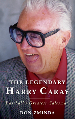 Don Zminda The Legendary Harry Caray: Baseballs Greatest Salesman