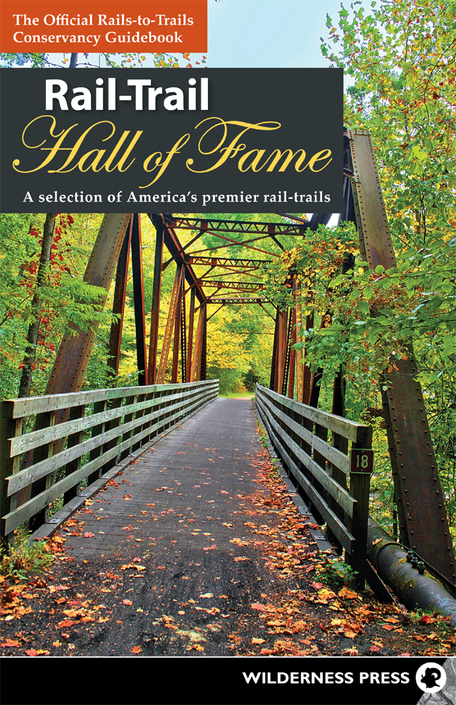 Rail-Trail Hall of Fame Copyright 2016 by Rails-to-Trails Conservancy Maps - photo 1