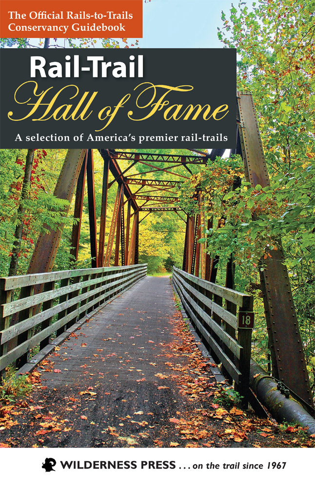 Rail-Trail Hall of Fame Copyright 2016 by Rails-to-Trails Conservancy Maps - photo 2