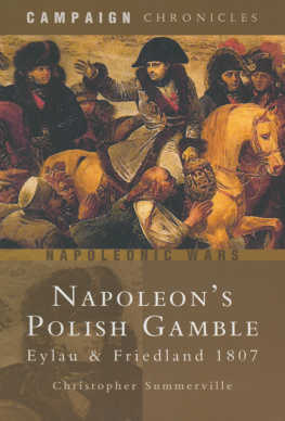 Christopher Summerville - Napoleons Polish Gamble: Eylau & Friedland 1807