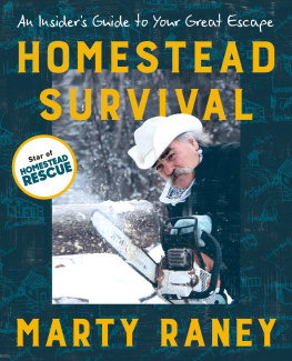 Marty Raney - Homestead Survival: An Insiders Guide to Your Great Escape