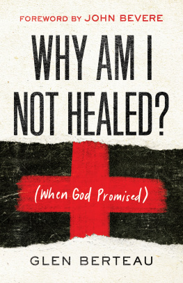 Glen Berteau - Why Am I Not Healed?: (When God Promised)
