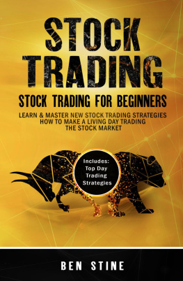 Ben Stine - Stock Trading: Stock Trading For Beginners--Learn & Master New Stock Trading Strategies--How to Make a Living Day Trading The Stock Market