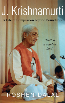 Roshen Dalal J. Krishnamurti: A Life of Compassion beyond Boundaries