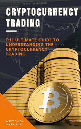 Owen Hill - Cryptocurrency Trading: The Ultimate Guide to Understanding the Cryptocurrency Trading