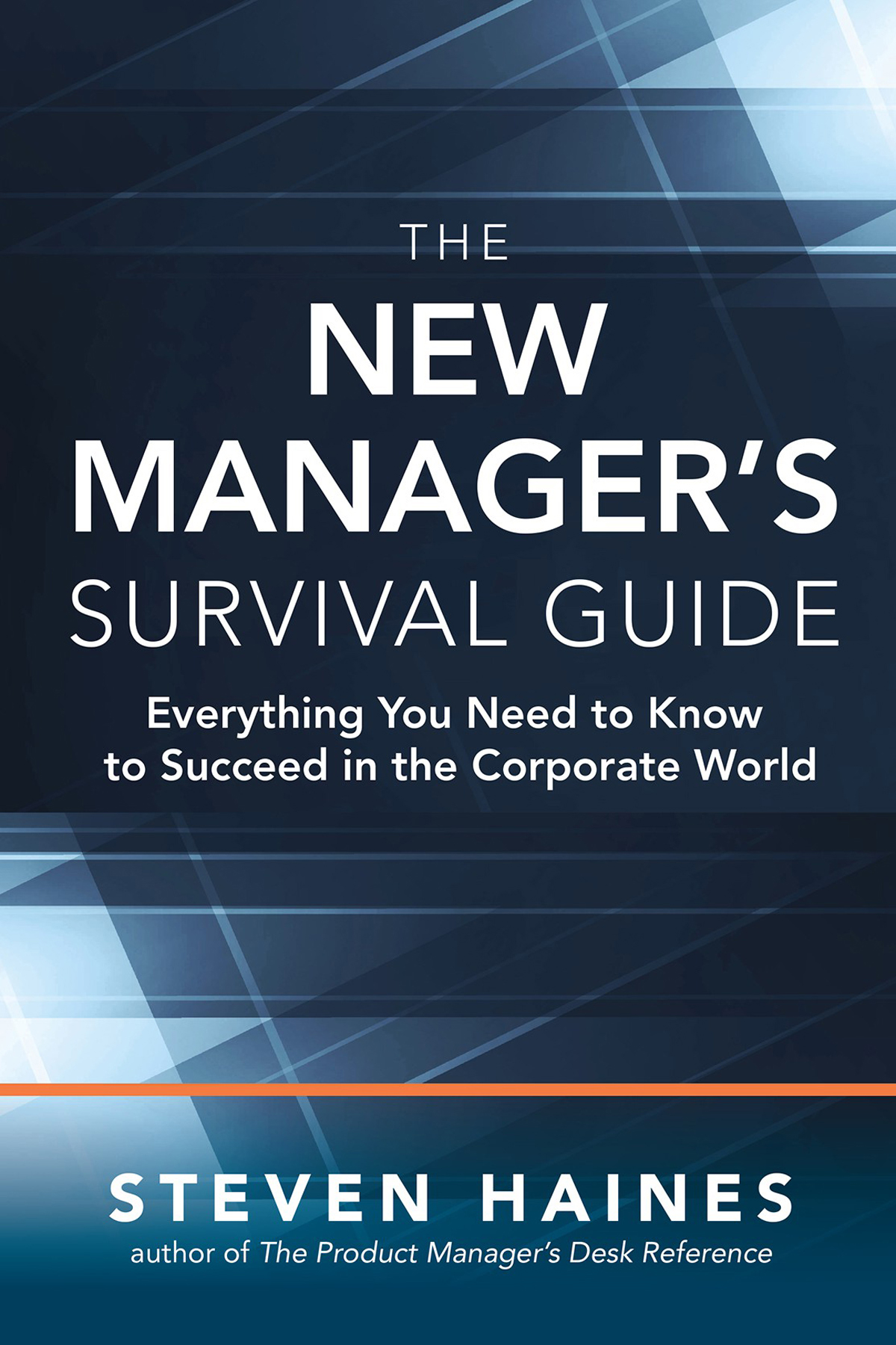 THE NEW MANAGERS SURVIVAL GUIDE Copyright 2016 by Steven Haines All rights - photo 1