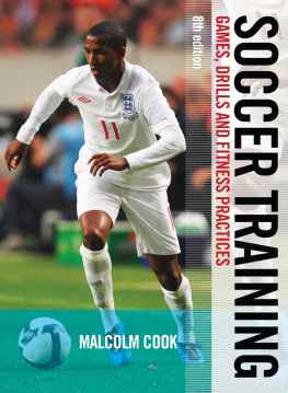 Malcolm Cook - Soccer Training: Games, Drills and Fitness Practices