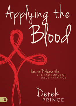 Derek Prince Applying the Blood: How to Release the Life and Power of Jesus Sacrifice