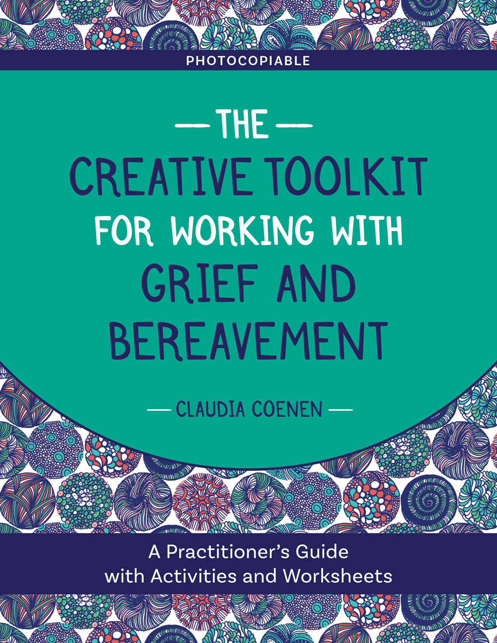 THE CREATIVE TOOLKIT FOR WORKING WITH GRIEF AND BEREAVEMENT A Practitioners - photo 1