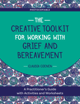 Claudia Coenen The Creative Toolkit for Working with Grief and Bereavement: A Practitioners Guide with Activities and Worksheets