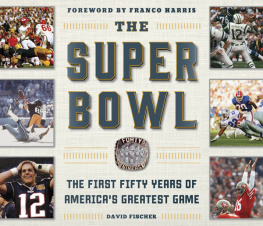 David Fischer The Super Bowl: The First Fifty Years of Americas Greatest Game